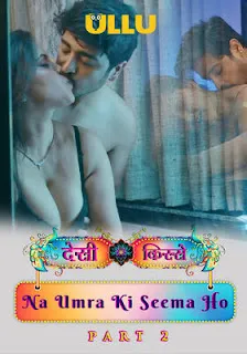 Desi Kisse (Na Umra Ki Seema Ho) Part 2 (2024) UllU Hindi